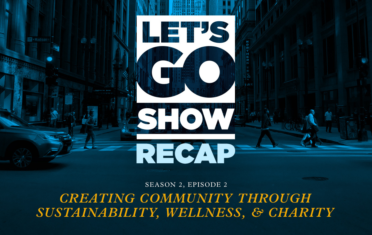 Let’s Go Show Recap: Creating Community Through Sustainability, Wellness, and Charity