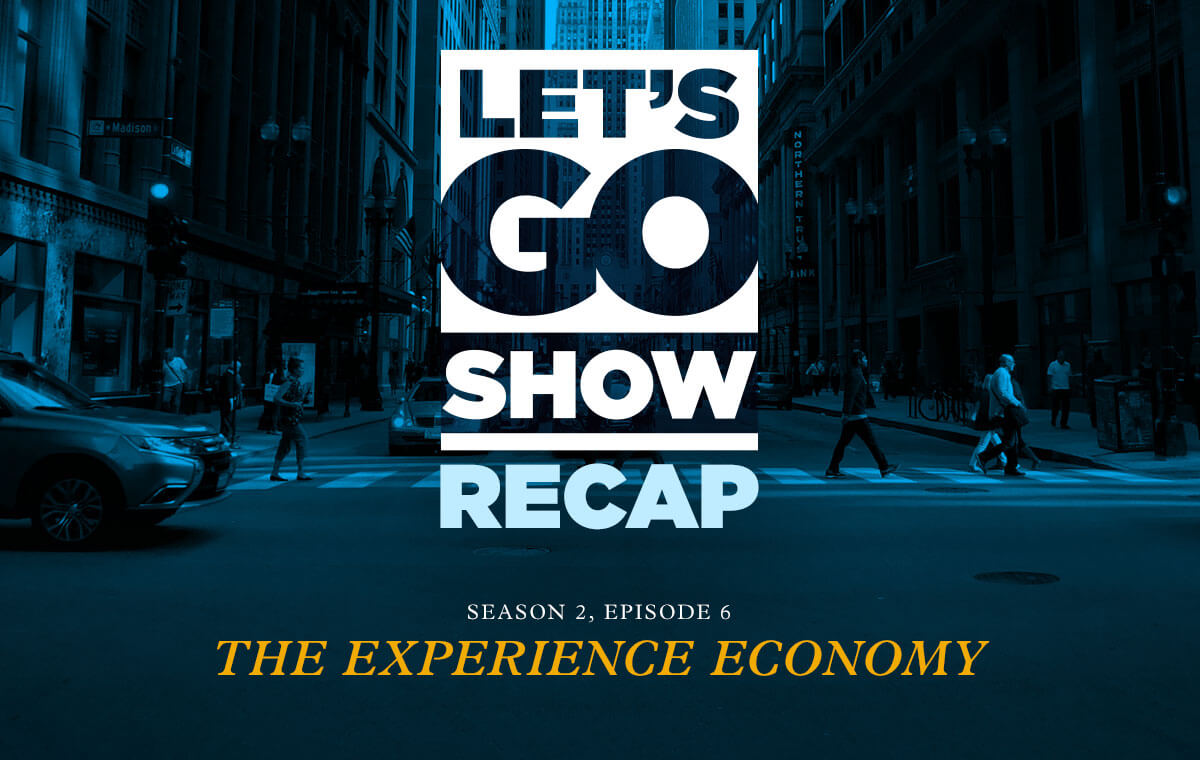 Let’s Go Show Recap: The Experience Economy with Author Joseph Pine