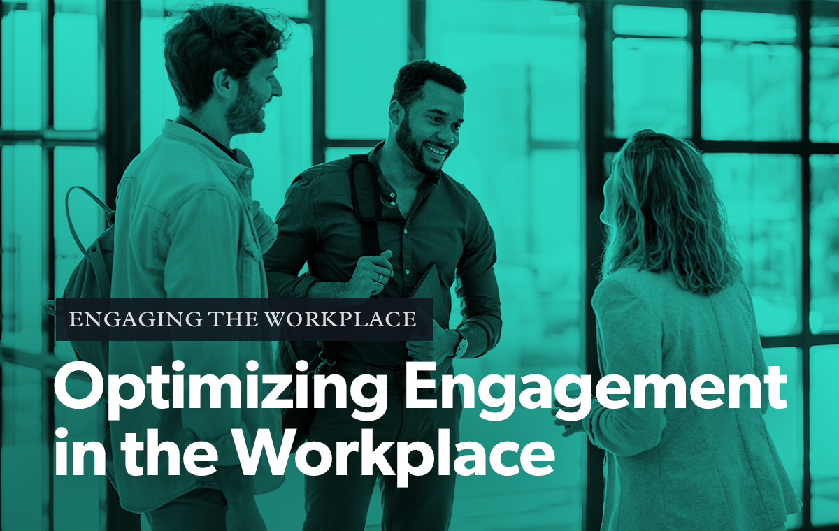 Optimizing Engagement in the Workplace