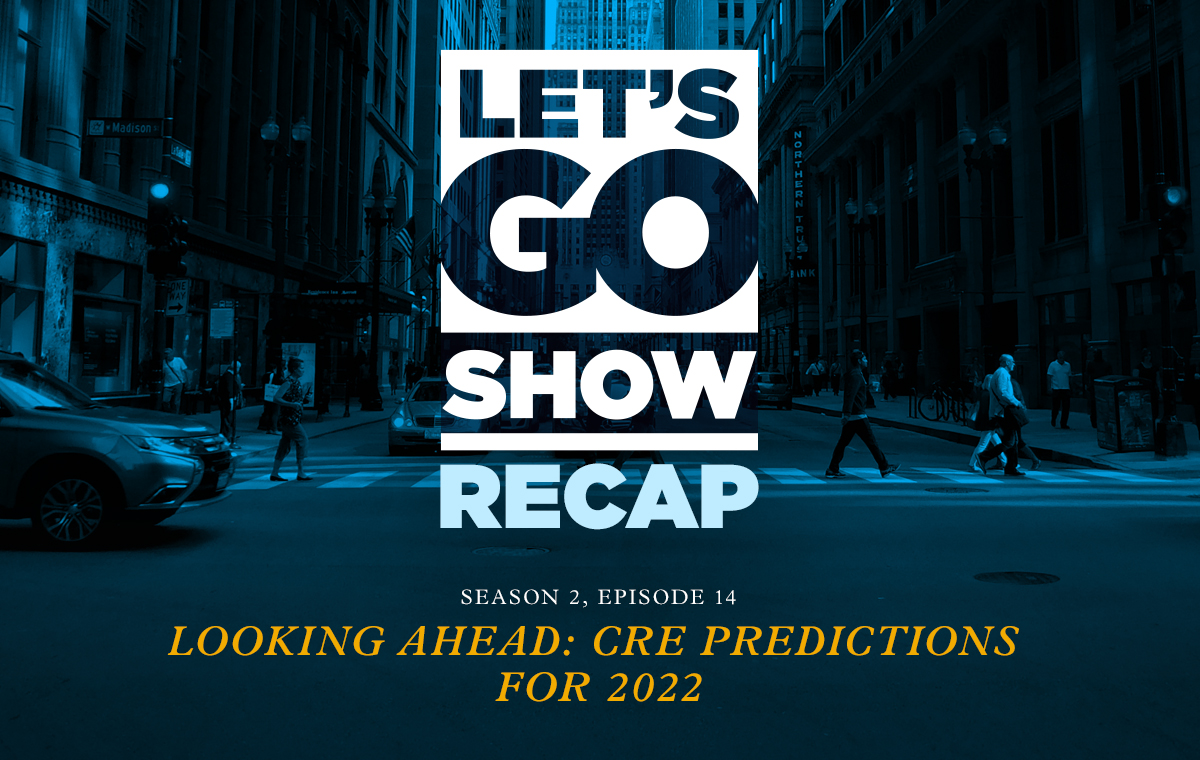 The Let’s Go Show Recap: CRE Predictions for 2022 with CRETech’s Michael Beckerman