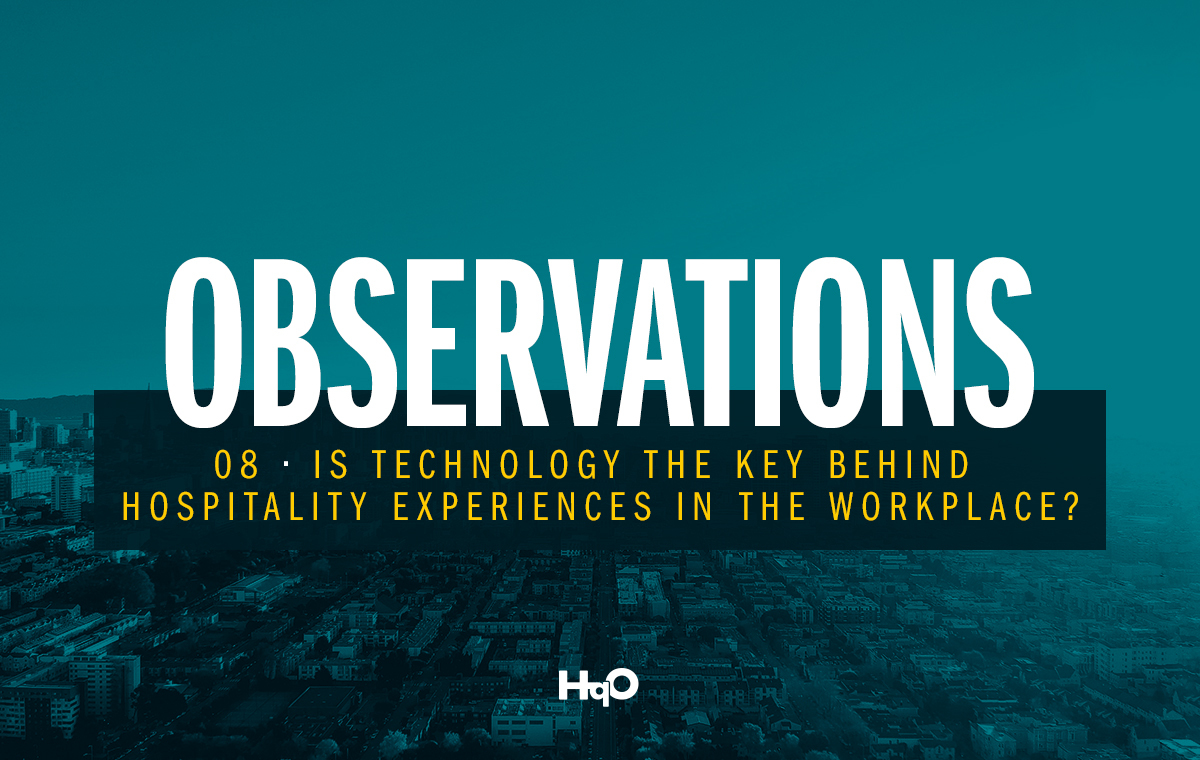 Is Technology the Key Behind Hospitality Experiences in the Workplace?