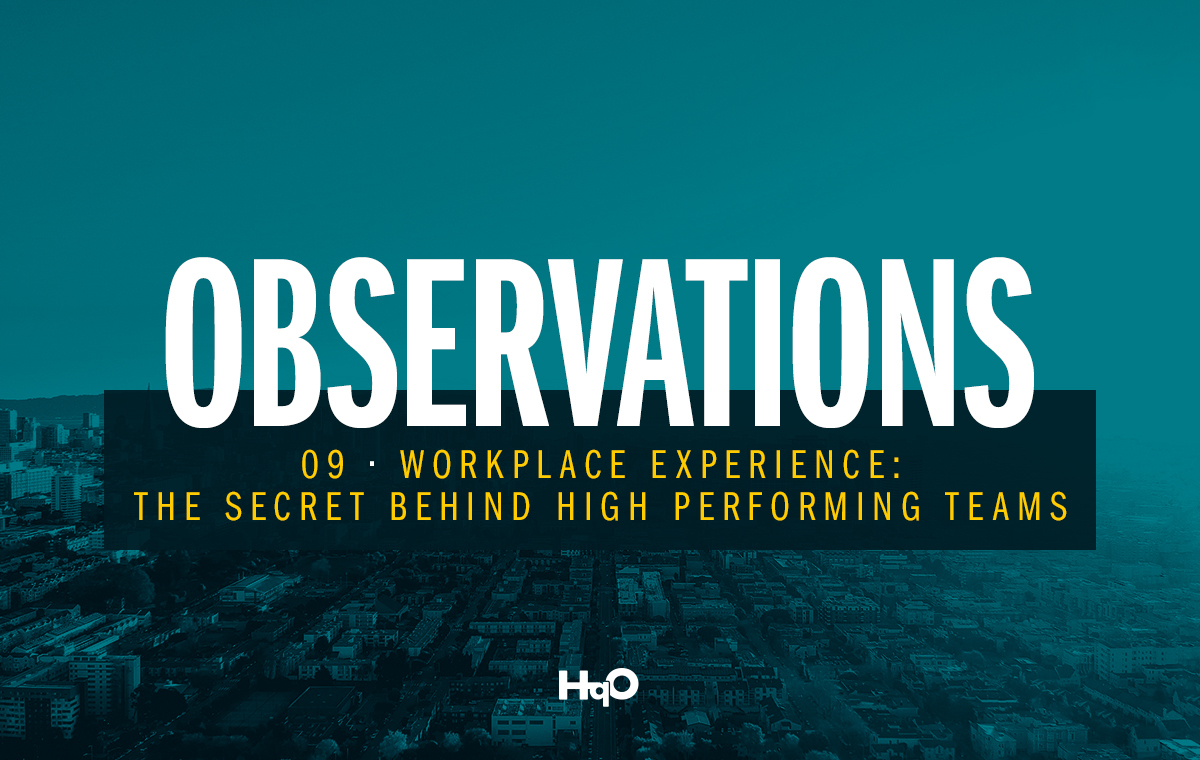 Workplace Experience: the Secret Behind High Performing Teams