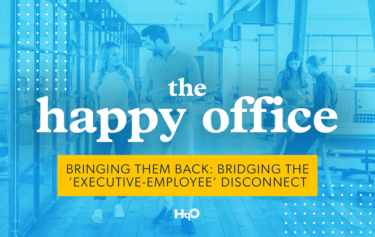 Bringing Them Back: Bridging the ‘Executive-Employee’ Disconnect