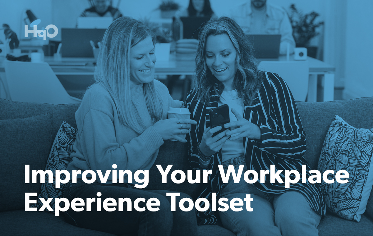 Improving Your Workplace Experience Toolset