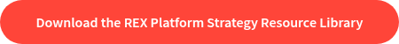 Download the REX Platform Strategy Resource Library